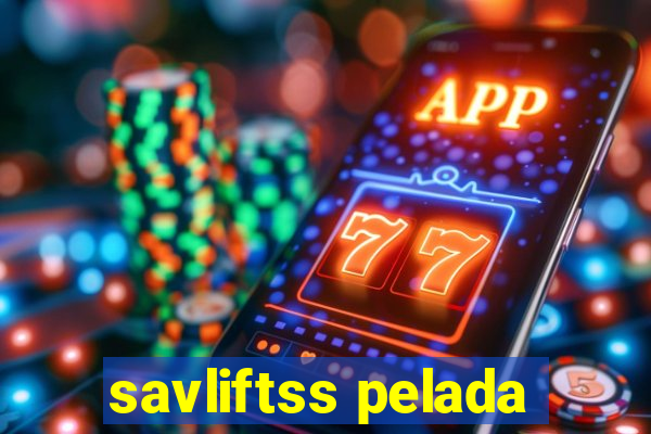 savliftss pelada